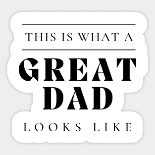 This Is What A Great Dad Looks Like. Classic Dad Design for Fathers Day. Sticker